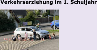 Verkehrserziehung im 1. Schuljahr